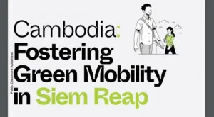 [Report] Grant Output: Cambodia - Fostering Green Mobility in Siem Reap : Vision, Strategies, and Financing